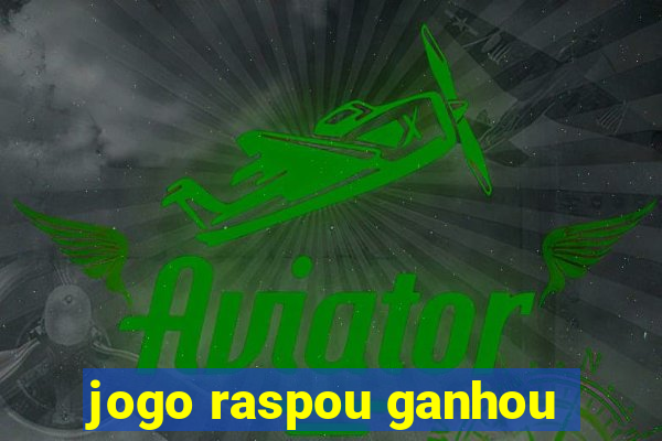 jogo raspou ganhou